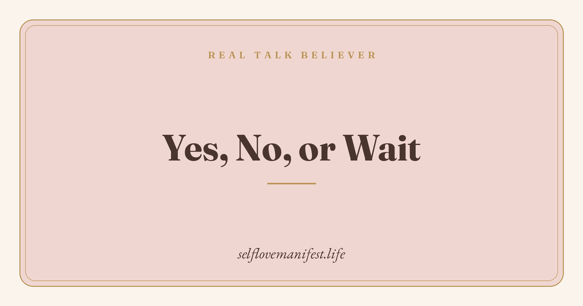 Real Talk Believer featured image: Yes, No, or Wait in dark brown serif on a blush panel with gold border